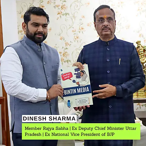 Dinesh Sharma, Member Rajya Sabha, Ex Deputy Chief Minister of Uttar Pradesh with Bintin Media Magazine