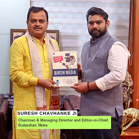 Suresh Chavhanke Ji, Chairman, Managing Director and Editor-in-Chief, Sudarshan News with Bintin Media Magazine