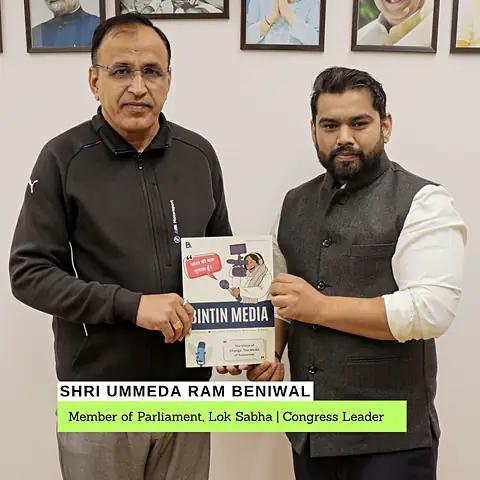 Shri Ummeda Ram Beniwal, Member of Parliament, Lok Sabha with Bintin Media Magazine